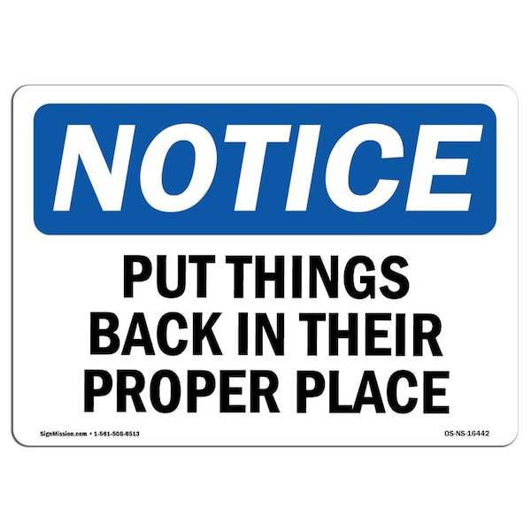 Safety Sign, OSHA Notice, 18" Height, NOTICE Put Things Back In Their Proper Place Sign, Landscape